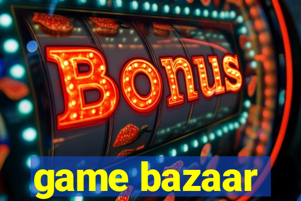 game bazaar